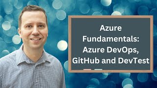 Azure Fundamentals Azure DevOps GitHub and GitHub actions Azure DevTest Labs [upl. by Scheck]