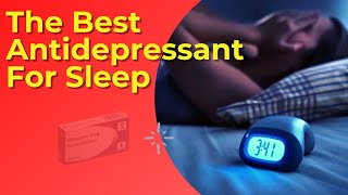 The Best Antidepressant For Sleep Insomnia And Anxiety [upl. by Abram]