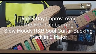 Rainy Day Improv  The Fret Lab  Slow Moody RampB Soul Guitar Backing Track in E Major [upl. by Rad594]