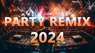 PARTY MIX 2024 🔥 Mashups amp Remixes Of Popular Songs 🔥 DJ Dance Remix EDM Music 2024 [upl. by Lalittah]