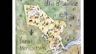 Ma Mauricie  Daniel Morissette Avec arrangements [upl. by Dawson]