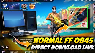 NORMAL FREE FIRE OB45 UPDATE DIRECT DOWNLOAD LINK  HOW TO DOWNLOAD NORMAL FF IN PC  FF OB45 [upl. by Shargel425]