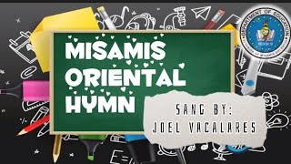 Misamis Oriental Hymn Sang by Joel Vacalares [upl. by Japheth]