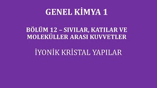 Genel Kimya 1Bölüm 12 Sıvılar Katılar ve Moleküller Arası Kuvvetler İyonik Kristal Yapılar [upl. by Idleman585]