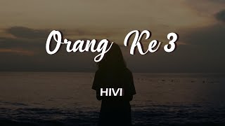 Orang Ke 3  HIVI Cover  Lirik  Satine Zaneta [upl. by Airual]