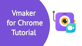 Vmaker for Chrome Tutorial [upl. by Kemppe923]