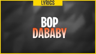 DaBaby  BOP Lyrics  I needed some shit with some bop in it [upl. by Schug]