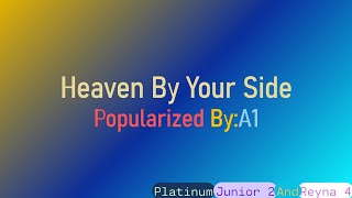 Heaven By Your Side A1 KaraokeMinus OneInstrumentalReyna 4 [upl. by Noruq]