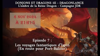 DRAGONLANCE  LOmbre de la Reine Dragon  Ep 7  Les Voyages dIspin En route pour PortBalifor [upl. by Aiuqram]