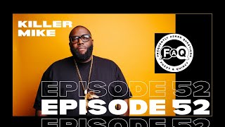 Killer Mike  What You Got For Me  FAQ Podcast Episode 52 [upl. by Brockwell]