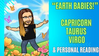 “EARTH BAIES” Capricorn Taurus Virgo amp Personal Readings Time Stamps in Description [upl. by Minton704]