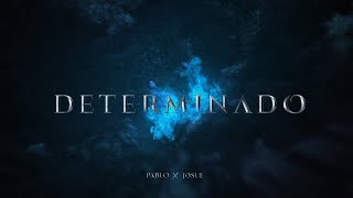 PABLO x JOSUE DETERMINADO Official MV [upl. by Pedrotti]