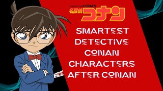 Smartest Detective Conan Characters After Conan 😱😱 [upl. by Phillipe]