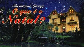 Christmas Jazzy O que é o Natal [upl. by Kaile689]