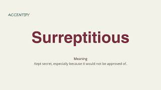 Surreptitious Pronunciation and Meaning [upl. by Erda]