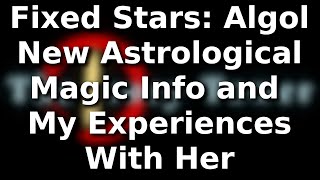 Fixed Stars Algol  New Astrological Magic Info and My Experiences With Her [upl. by Cyndie788]