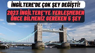 İngiltereye Yerleşmeden Önce Bilmeniz Gereken 5 Şey 2023DE İNGİLTEREDE YAŞAM ÇOK DEĞİŞTİ [upl. by Eical]