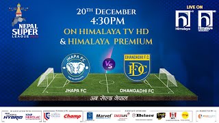 Nepal Super League NSL  2023  MATCH 31  JHAPA FC vs DHANGADHI FC  Himalaya TV [upl. by Birecree]