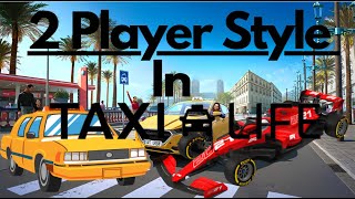 2 Player STYLE On TAXI LIFE Long Video [upl. by Barbaraanne667]