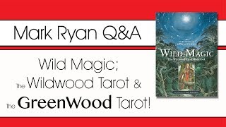 QampA with Mark Ryan on Wild Magic Wildwood Tarot amp The Greenwood Tarot  PODCAST [upl. by Ymmit668]