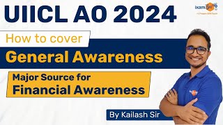 UIICL AO 2024  How to Ace General Awareness  Key Sources for Financial Awareness  By Kailash Sir [upl. by Imtiaz]