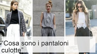 Pantaloni culotte tipologie varietà e come indossarli [upl. by Droffig]