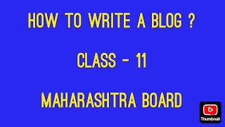 ✅ Blog Writing format  Class 11  English  Maharashtra State Board [upl. by Knorring]