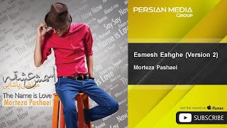 Morteza Pashaei  Esmesh Eshghe  Version 2 [upl. by Melody]