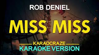 MISS MISS  Rob Deniel KARAOKE Version [upl. by Erialb702]