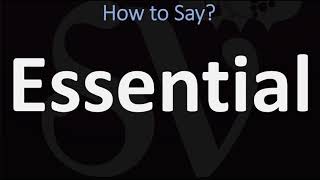 How to Pronounce Essential CORRECTLY [upl. by Celestia723]