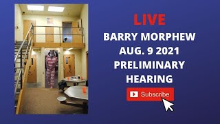 BARRY MORPHEW PRELIMINARY HEARING  LIVE UPDATES FROM THE COURTROOM AUG 9 2021 [upl. by Gibbon]