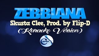 ZEBBIANA  Skusta Clee Prod by Flip D KARAOKE VERSION [upl. by Gardy]