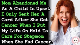 Estranged Mom Is Upset I Only Sent Her A Card When She Got Cancer When I Took Care Of Stepmom [upl. by Hebert]