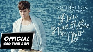 CAO THÁI SƠN  ĐIỀU NGỌT NGÀO NHẤT amp ANH SẼ KHÔNG NÍU KÉO  OFFICIAL MUSIC VIDEO [upl. by Akirea600]