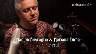 Martín Buscaglia amp Mariana Lucía  Yo nunca pedí Live on PardelionMusictv [upl. by Mcintyre]