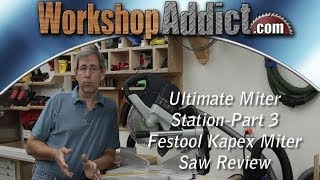 Ultimate Miter Saw Station Part 3  Festool Kapex Review [upl. by Fellows391]