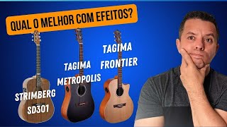 Qual o melhor Violão com efeitos Strinberg SD301 X Tagima Metropolis X Tagima Frontier [upl. by Salaidh892]