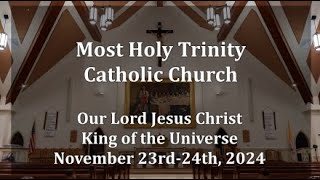 Most Holy Trinity Catholic Church Our Lord Jesus Christ King of the Universe Nov 23rd24th 2024 [upl. by Guria]