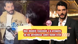 Akin Akinozu reaccionó a la pregunta de los periodistas sobre Hande Ercel akinakinozu reyyan [upl. by Eluj995]