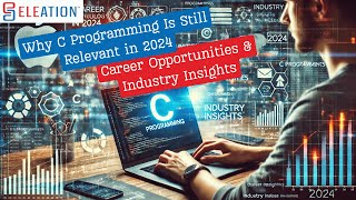 Why C Programming Is Still Relevant in 2024  Career Opportunities amp Industry Insights [upl. by Namyl]