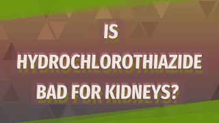 Is Hydrochlorothiazide bad for kidneys [upl. by Darb]