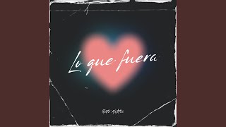 Lo Que Fuera [upl. by Clellan]