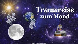 Traumreise für Kinder amp Erwachsene zum Mond  eine Geschichte über das Weltall [upl. by Fillender]