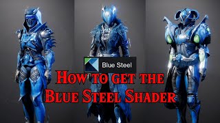 How to unlock Blue Steel Shader  Destiny 2 [upl. by Clarkin]