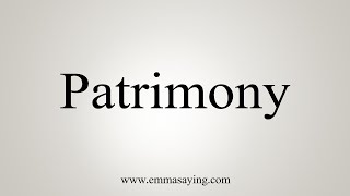 How To Say Patrimony [upl. by Aened]