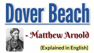 Dover Beach  Matthew Arnold  Poem  Line by line analysis of the poem [upl. by Welsh]