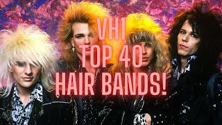 vh1  40 Top Hair Bands of All Time  Commercial Free [upl. by Davin975]