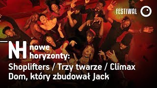 Shoplifters  Trzy twarze  Climax  Dom który zbudował Jack  Nowe Horyzonty 2018 [upl. by Anirav]