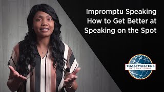 Impromptu Speaking How to Get Better at Speaking on the Spot [upl. by Freberg]