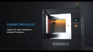 INTRODUCING THE NEW INTAMSYS FUNMAT PRO 610 HT [upl. by Witkin]